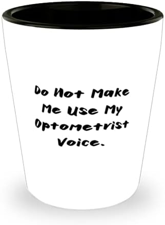 Един optometrist За колегите, да Не се Правят на Мен да се Използва Моят Глас Оптометриста, Специална Чаша За