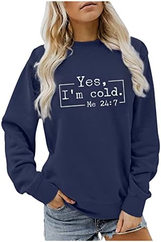 Yes I ' m Me Cold 24:7 Hoody за Жени с Дълъг Ръкав и кръгло деколте и Букви, Всекидневни Свободен Пуловер, Топ,